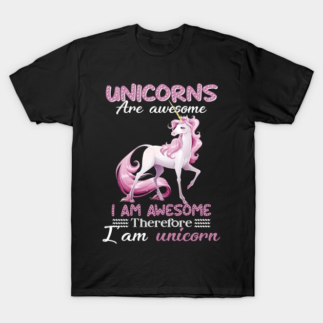 Unicorns Are Awesome I_m Awesome So I_m Uncorn T-Shirt by suttonouz9